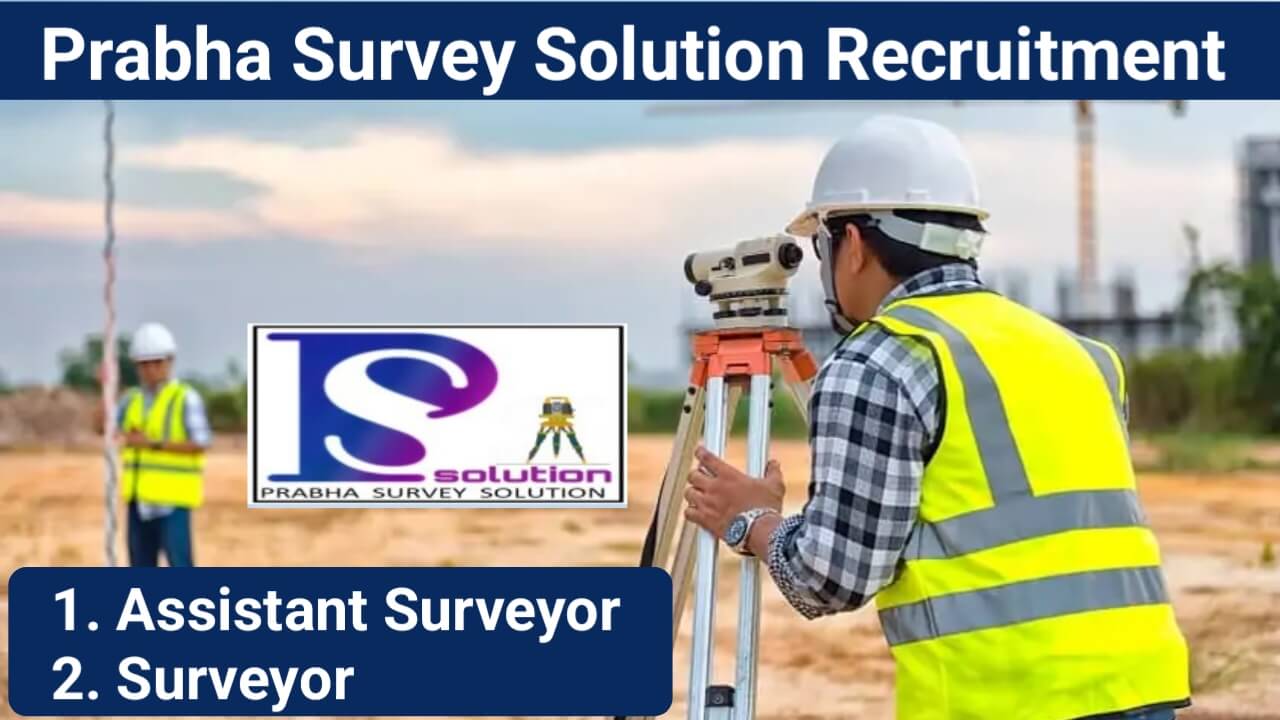 Prabha Survey Solution Urgent Recruitment For Assistant Surveyor And Surveyor