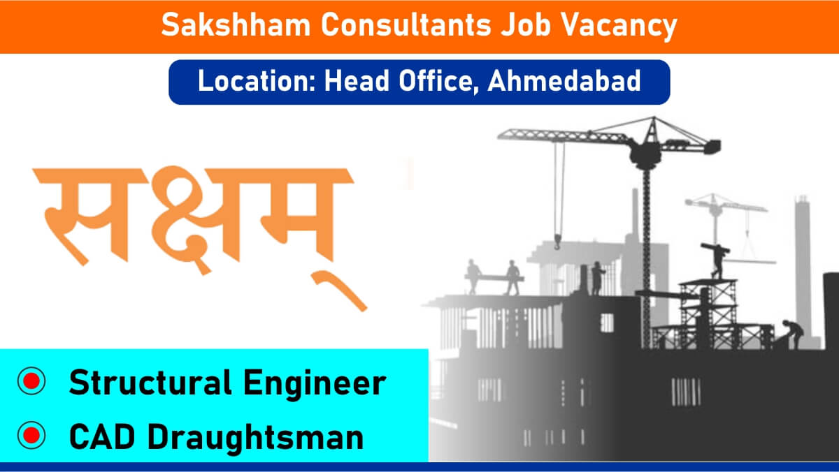 Sakshham Consultants Recruitment For Structural Engineering and CAD Drafting.