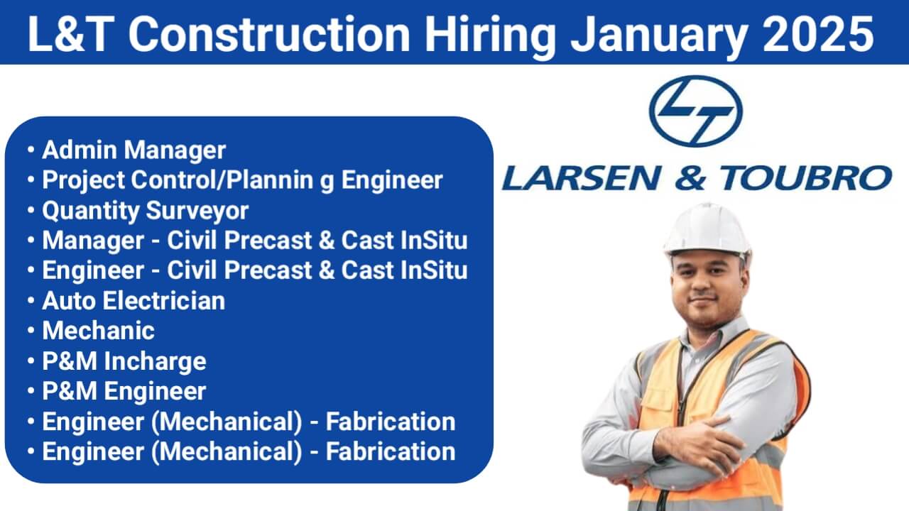 L&T Construction Recruitment January 2025 | For P&M Engineer, Mechanic, Auto Electrician,