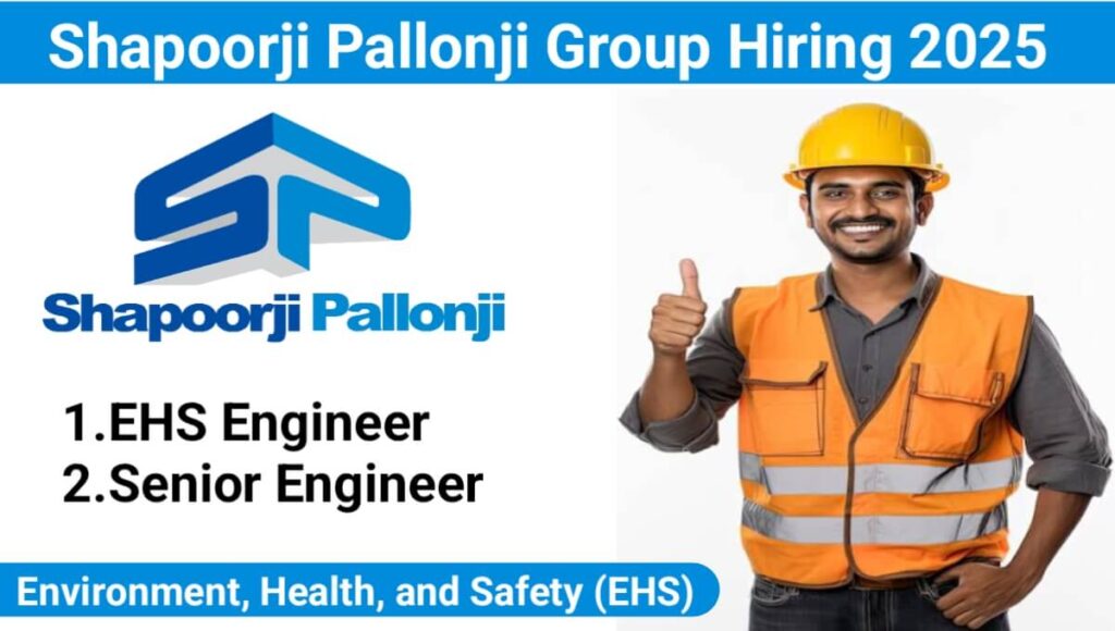 Shapoorji Pallonji Group Hiring January 2025 | For EHS Engineer/Senior Engineer