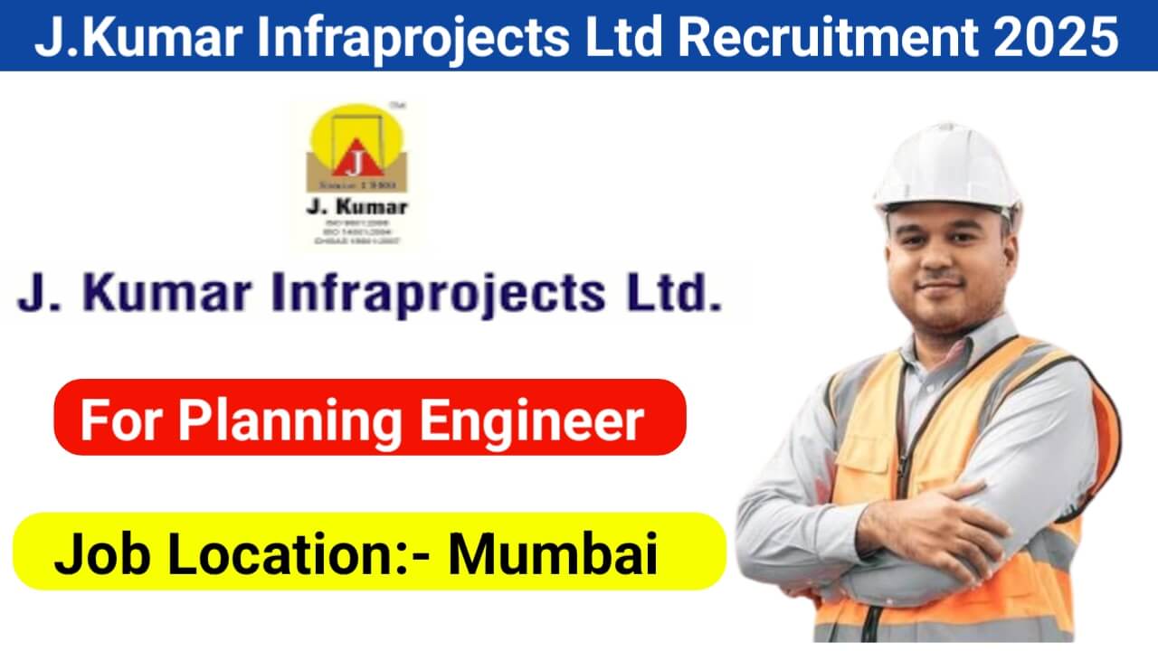 J.Kumar Infraprojects Ltd Hiring 2025 | For Planning Engineer