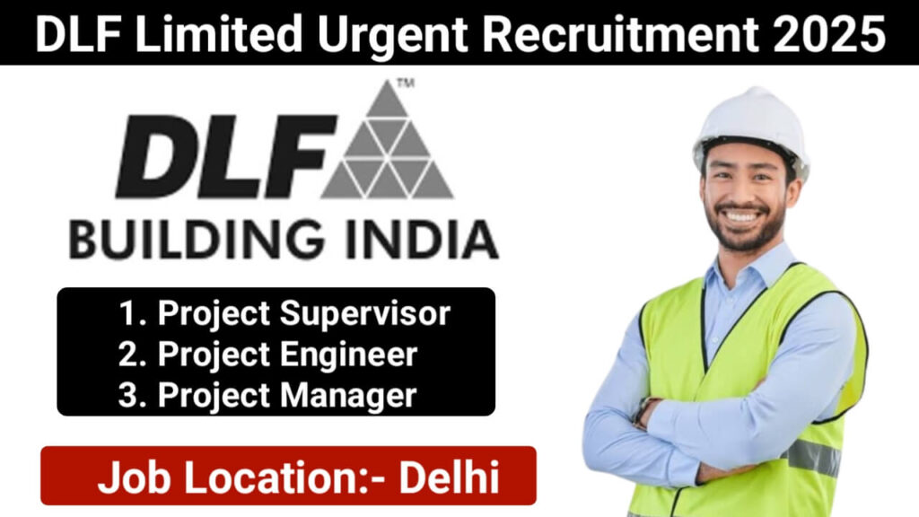 DLF Limited Urgent Hiring 2025 | For Project Supervisor, Project Engineer And Project Manager