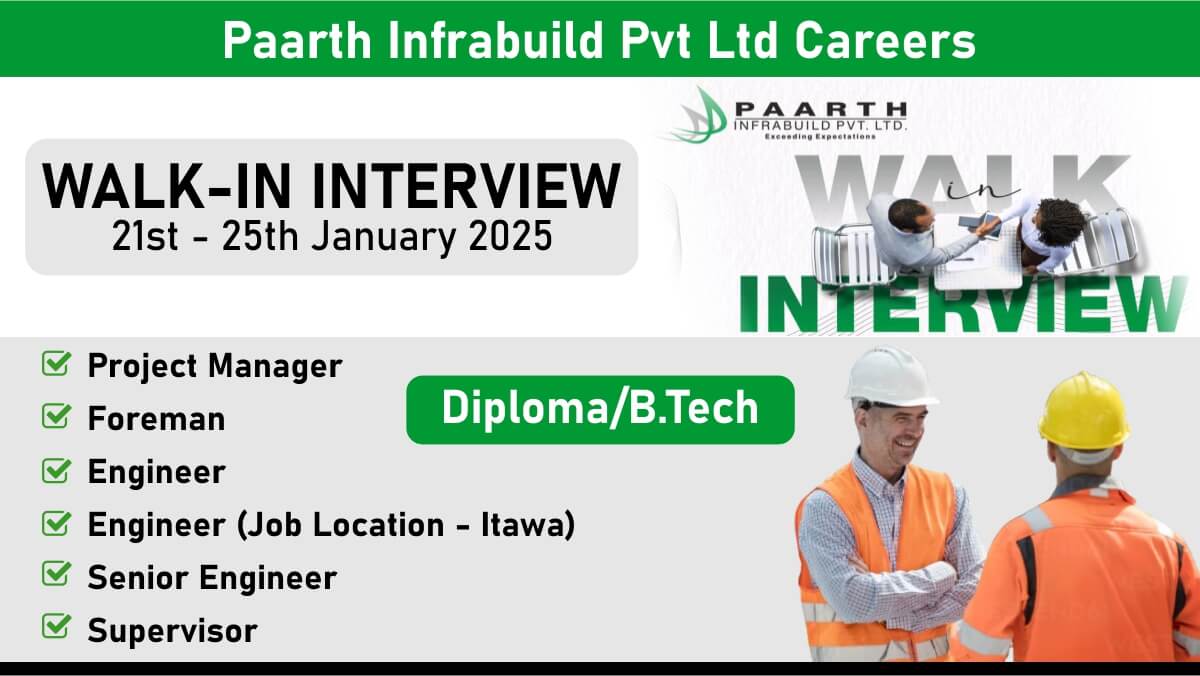 Paarth Infrabuild Pvt Ltd Walk-In Interview 2025 | Dates: 21st January – 25th January 2025