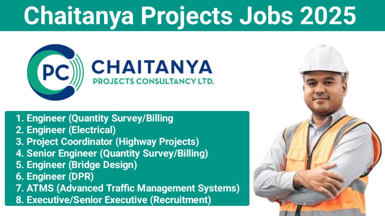 Chaitanya Projects Jobs, Highway Construction Jobs, Bridge Design Jobs, Quantity Survey Jobs, Electrical Engineer Jobs,