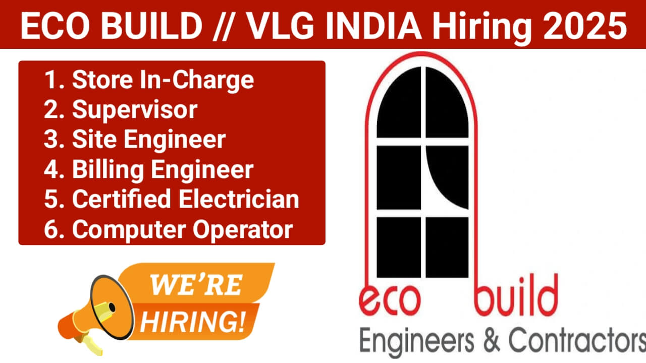 ECO BUILD // VLG INDIA Recruitment 2025 | Site Supervisor Jobs 2025