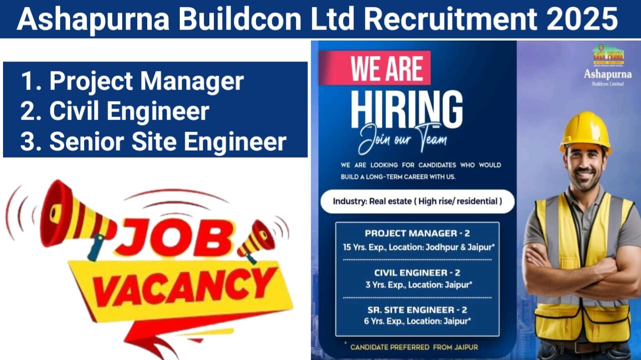 Ashapurna Buildcon Ltd Irgent Hiring 2025 | Construction Jobs In Jaipur