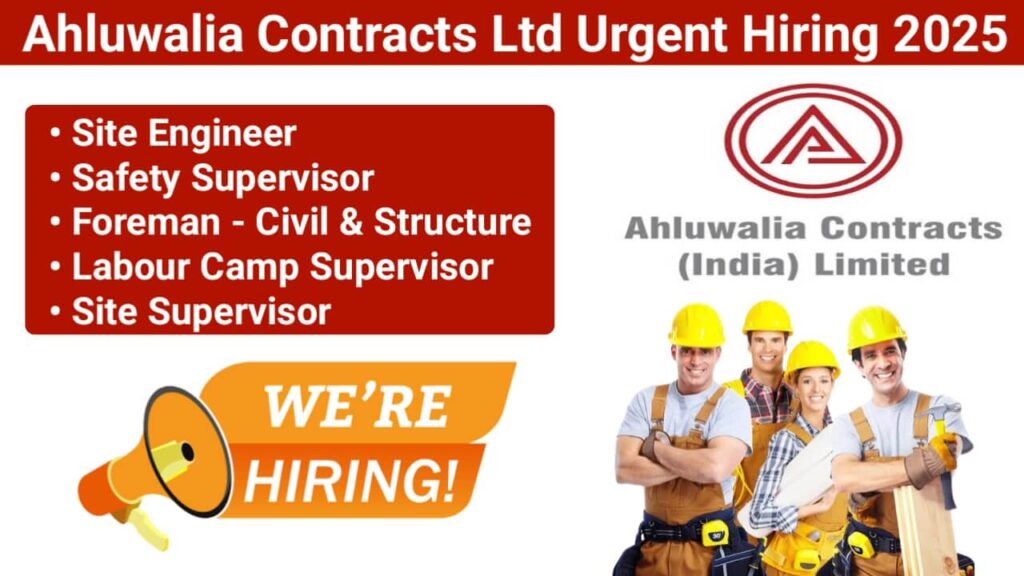 Ahluwalia Contracts (India) Ltd Hiring 2025 | Site Engineer, Safety Supervisor, Labour Camp Supervisor & More | Goa Location