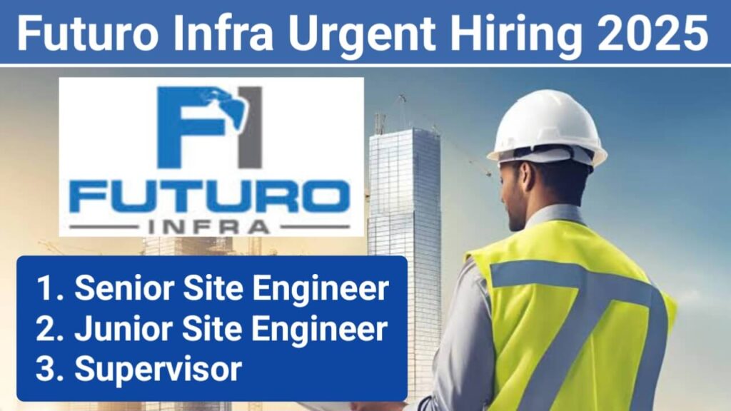 Futuro Infra Hiring 2025 | Senior Site Engineer, Junior Site Engineer & Supervisor Openings | Mysore & Bettadapura Locations