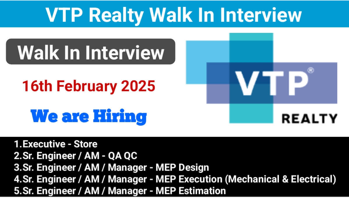 VTP Realty Walk-In Interviews 2025 | Executive Store, Sr. Engineer/AM/Manager – QA QC, MEP Design, Execution & Estimation | Pune Locations