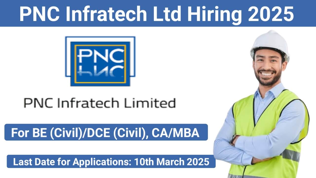 PNC Infratech Ltd Recruitment 2025 | For Corporate Office and Project Sites (Highway Projects)