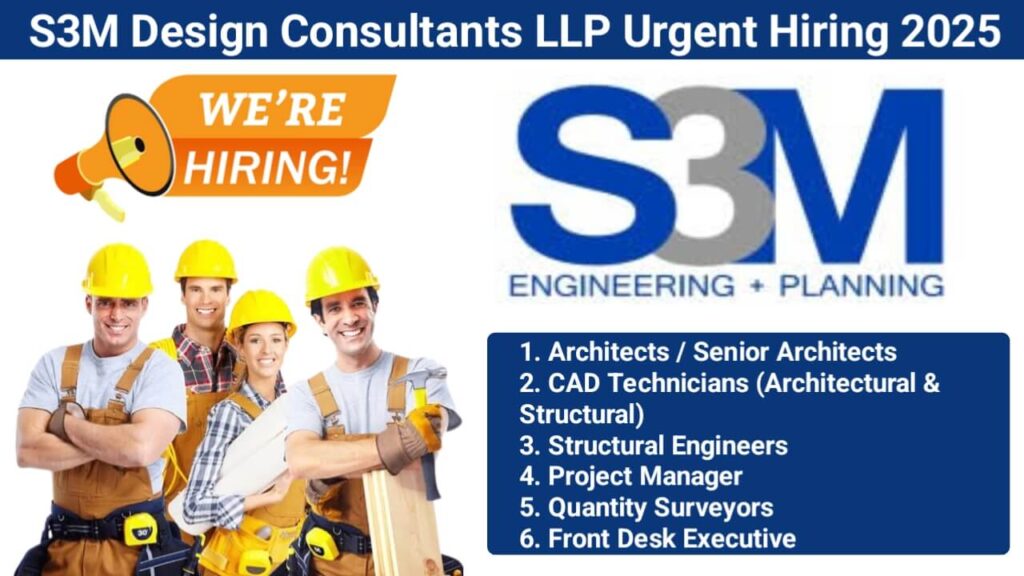 S3M Design Consultants LLP Hiring 2025 | For comprehensive design, engineering, and project management solutions