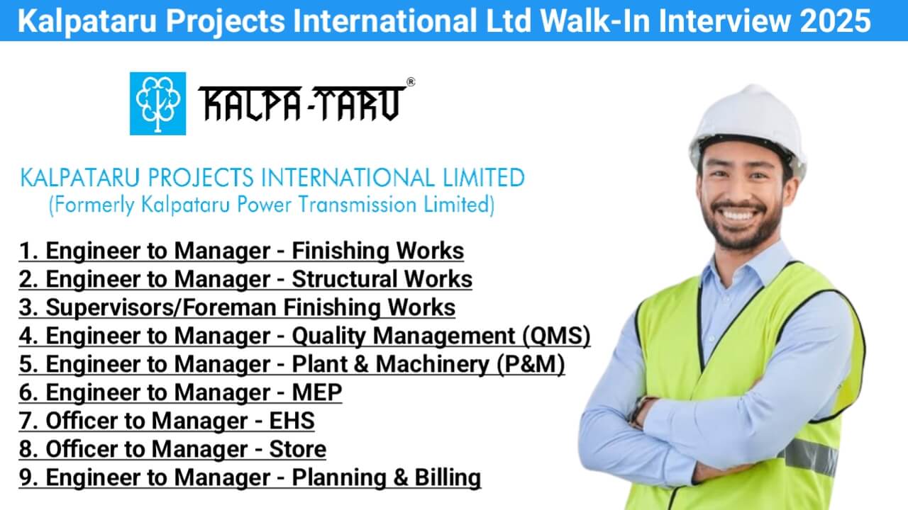 Kalpataru Projects International Ltd Walk-In Interview 2025 | Engineers, Supervisors, Managers & More | South India Locations