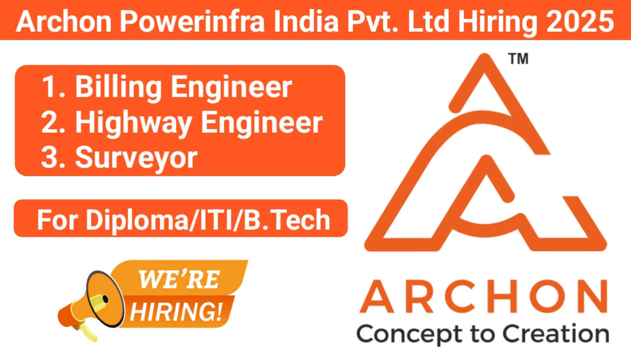 Archon Powerinfra India Pvt. Ltd New Vacancy 2025 | For Billing Engineer, Highway Engineer, Surveyor