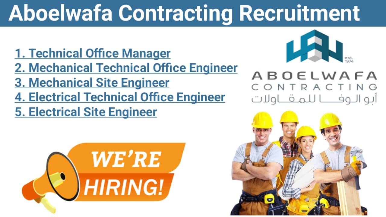 Aboelwafa Contracting Recruitment 2025 | For technical office management, mechanical, or electrical engineering
