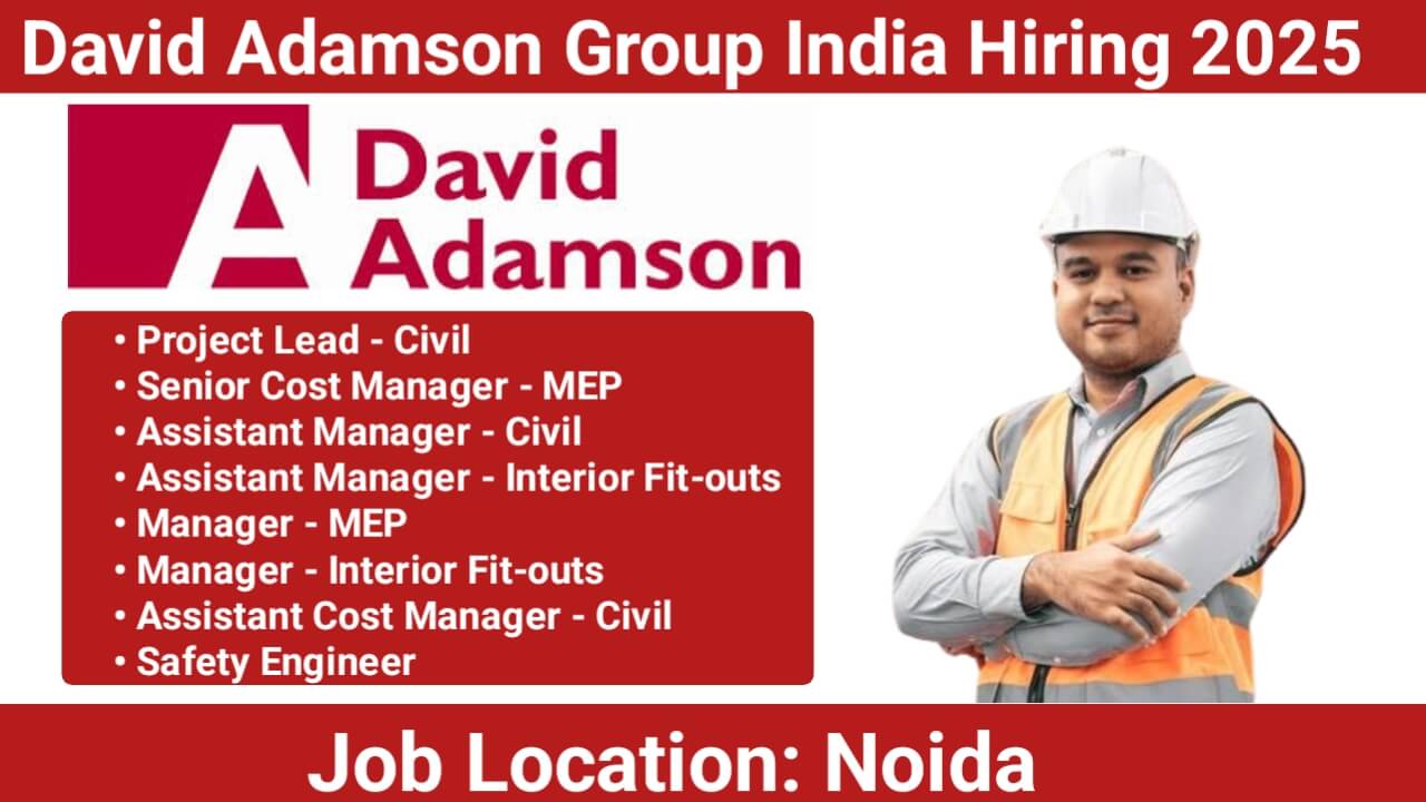 Construction Jobs in Noida – Project Lead, MEP Manager, Safety Engineer, and More Openings at David Adamson Group India