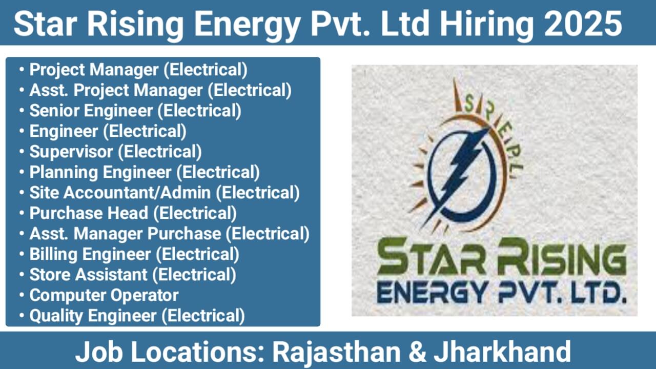 Electrical Jobs in Rajasthan & Jharkhand – Project Manager, Engineer, Supervisor, and More Openings at Star Rising Energy Pvt. Ltd