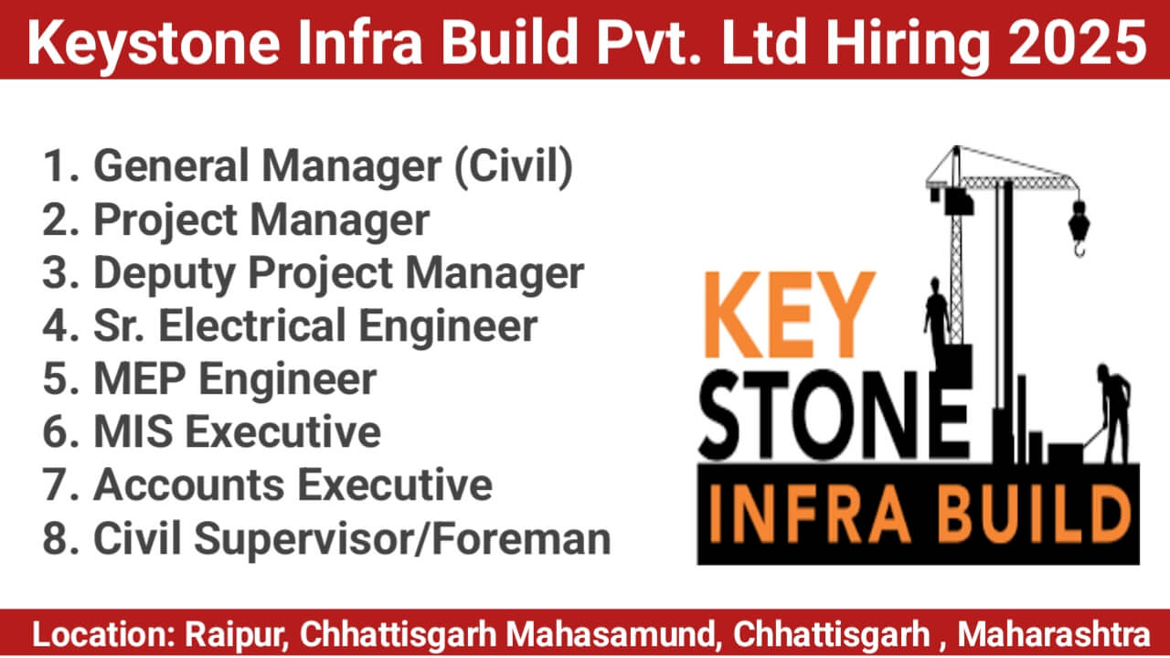 Building Project Jobs in Chhattisgarh & Maharashtra – General Manager, Project Manager, MEP Engineer, and More Openings at Keystone Infra Build Pvt. Ltd