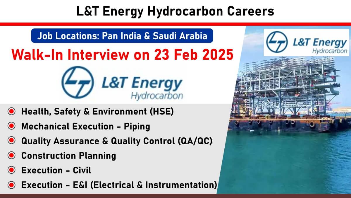 L&T Energy Hydrocarbon Hiring 2025 | HSE, Mechanical Execution, QA/QC, Civil & E&I Engineers | Pan India & Saudi Arabia Locations