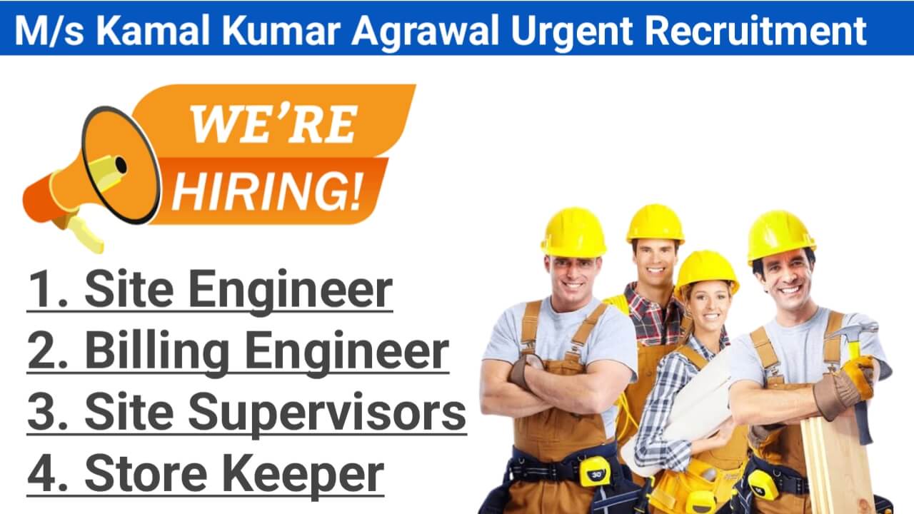 M/s Kamal Kumar Agrawal Urgent 2025 | Hiring for Site Engineers, Billing Engineers & Supervisors for NPCC Project