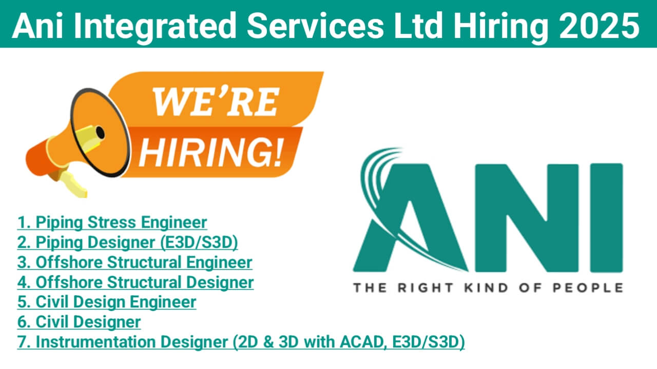 Ani Integrated Services Ltd Hiring 2025 | for Engineers & Designers in Ahmedabad