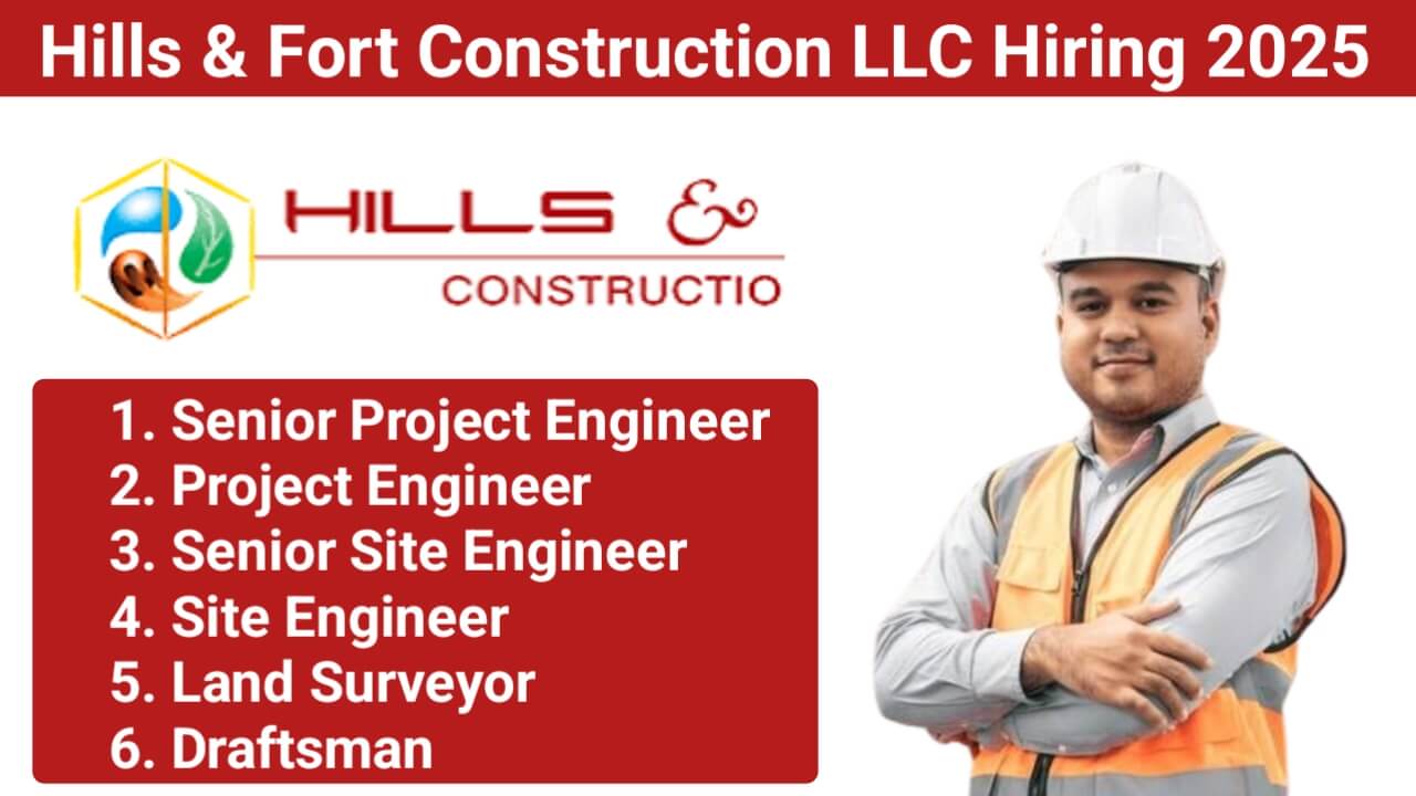 Hills & Fort Construction LLC Hiring 2025 – Senior Project Engineer, Site Engineer, Land Surveyor & More | Dubai