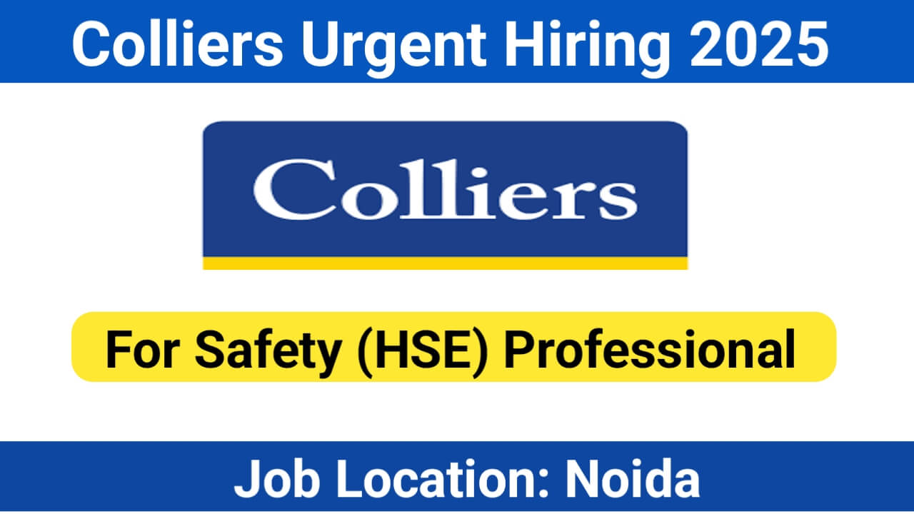 Colliers Hiring Recruitment 2025 | Safety (HSE) Professional | 5-8 Years Experience | Residential/Commercial Projects