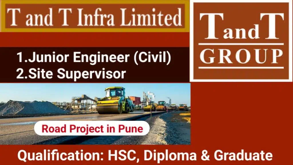 T&T Group Recruitment 2025 | For Junior Engineer & Site Supervisor | Road Projects