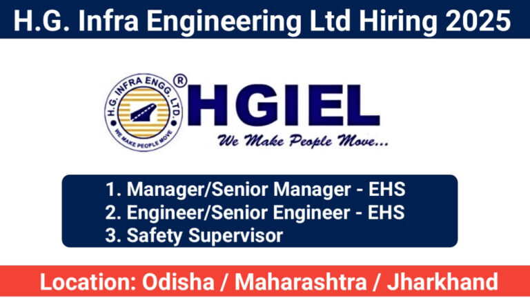 H.G. Infra Engineering Ltd Recruitment 2025 | For EHS Managers, Engineers, Safety Supervisors | Highway, Viaduct & Railway Projects | Odisha & Maharashtra