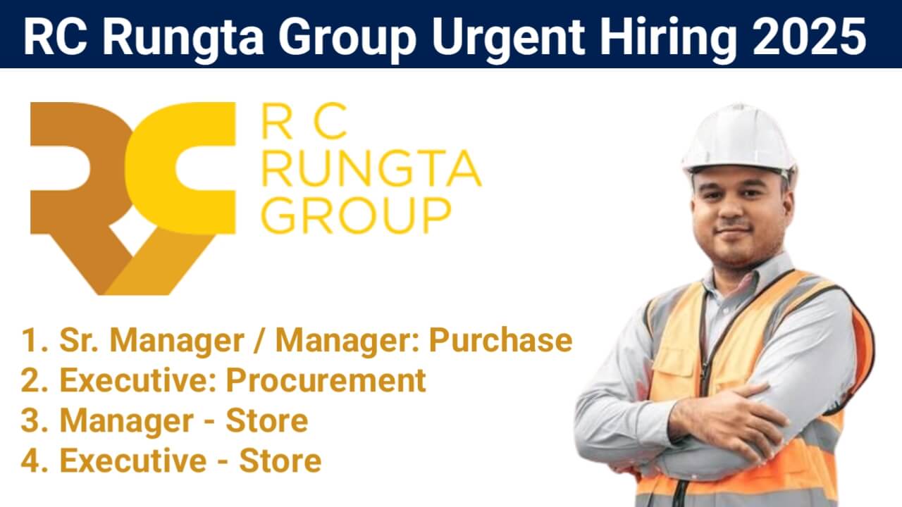 RC Rungta Group Urgent Recruitment 2025 – Sr. Manager, Procurement Executive, Store Manager | Ramgarh, Jharkhand | Steel Industry Experience Required