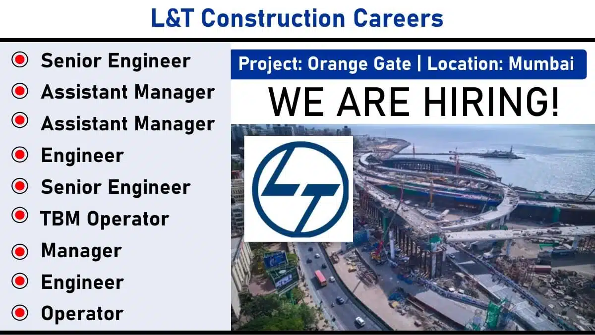 L&T Construction Recruitment 2025 | for Orange Gate Project | Mumbai | Mechanical, Electrical, Civil, Operators