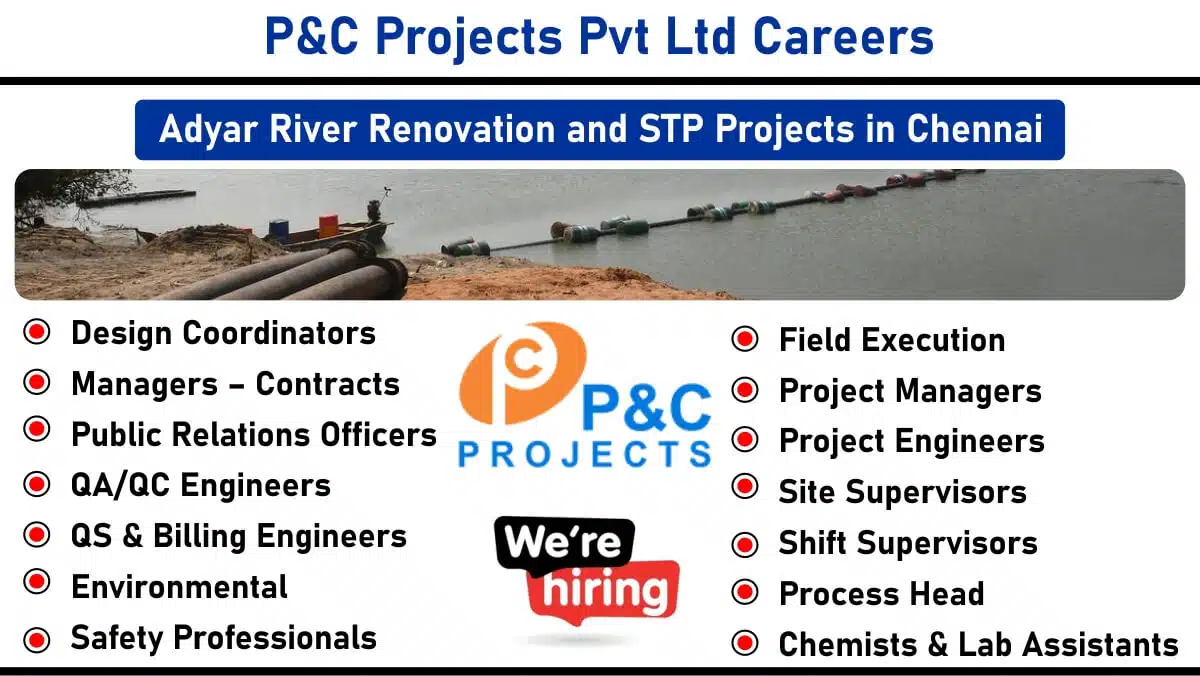 P&C Projects Pvt Ltd Recruitment 2025 | for Adyar River Renovation & STP Projects