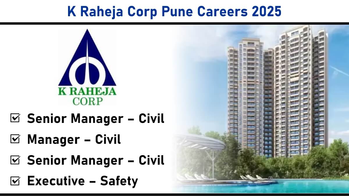 K Raheja Corp Pune Careers 2025 – Civil Engineering & Safety Roles | Apply Now
