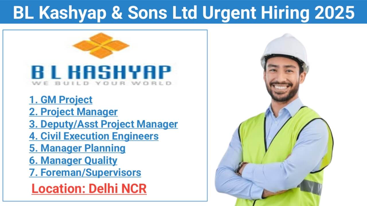 BL Kashyap & Sons Ltd Urgent Hiring 2025 | High-Rise Construction Jobs Delhi | Civil Engineering Careers NCR