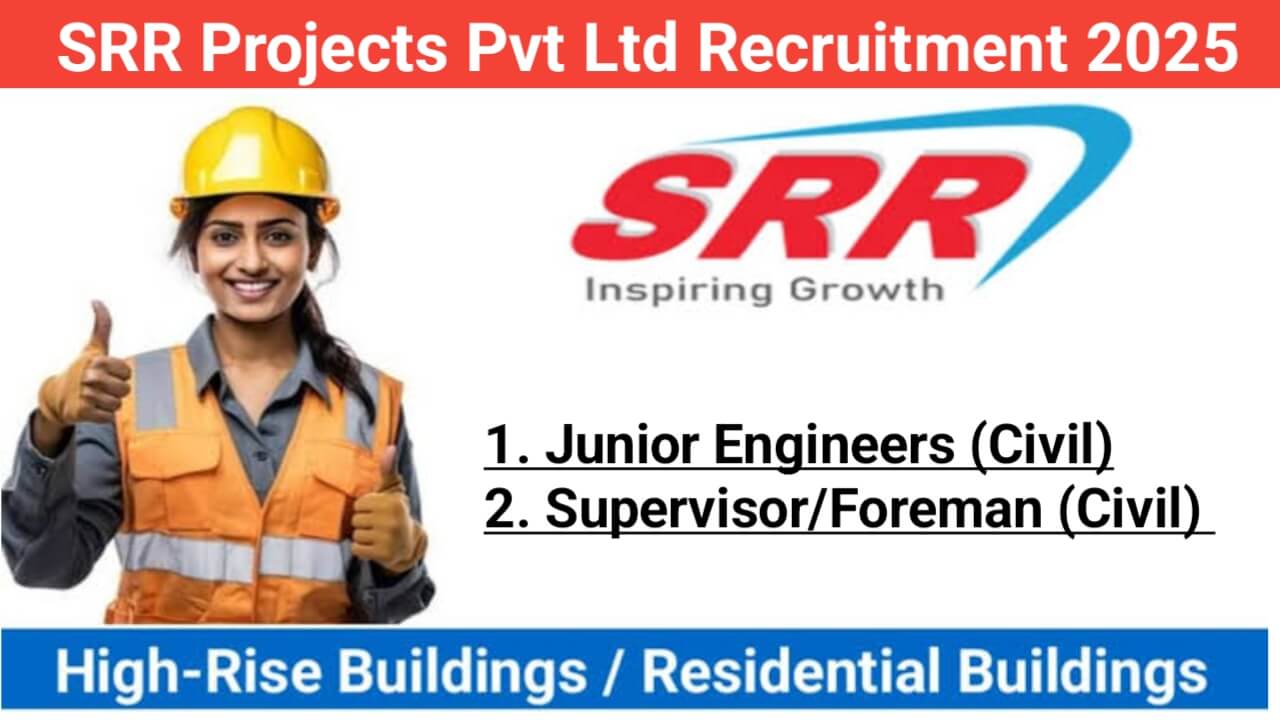 SRR Projects Pvt Ltd Recruitment 2025 | For Junior Engineers And Supervisor/Foreman