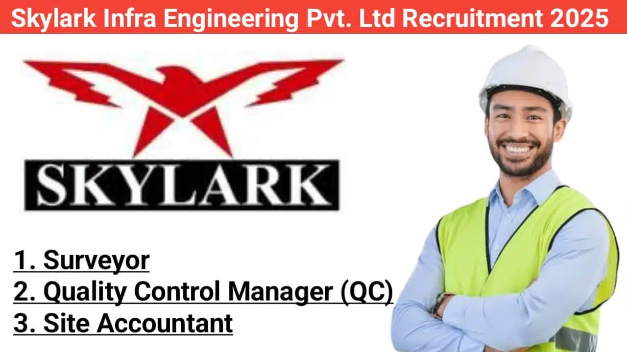 Skylark Infra Engineering Pvt. Ltd Recruitment 2025 | For railway and highway projects