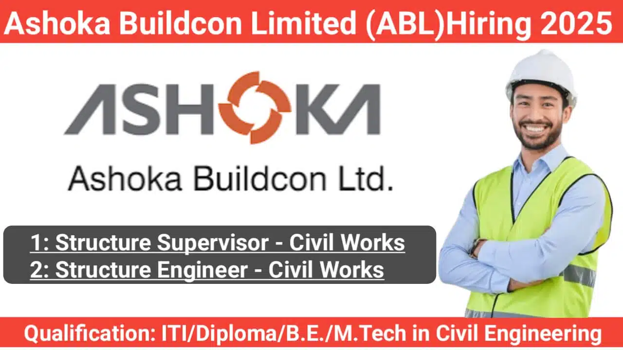 Ashoka Buildcon Limited (ABL)Hiring 2025 | For Structure Supervisors & Engineers