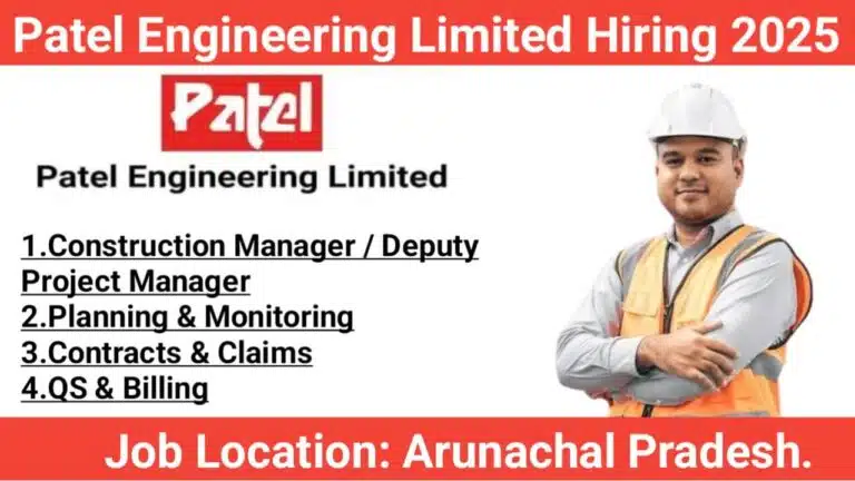Patel Engineering Limited Hiring 2025 | for Hydro Power Project in Arunachal Pradesh