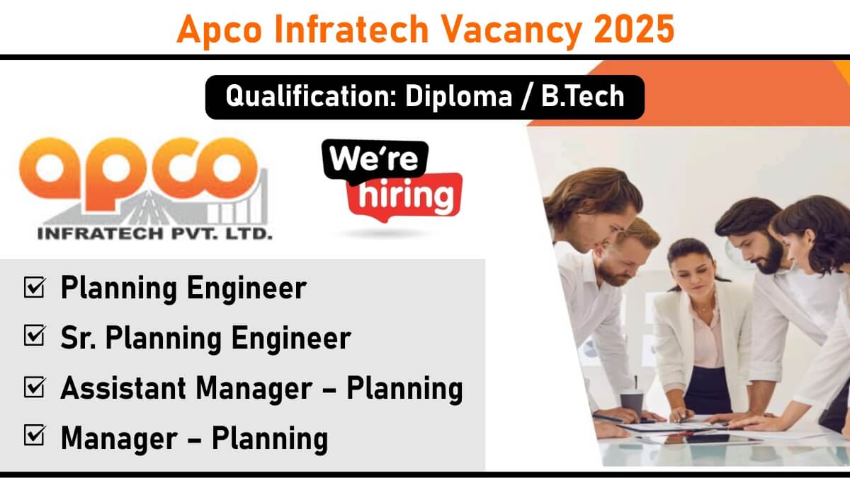 Apco Infratech Vacancy 2025 – Planning Engineers (Primavera P6 | Infrastructure | Highways)