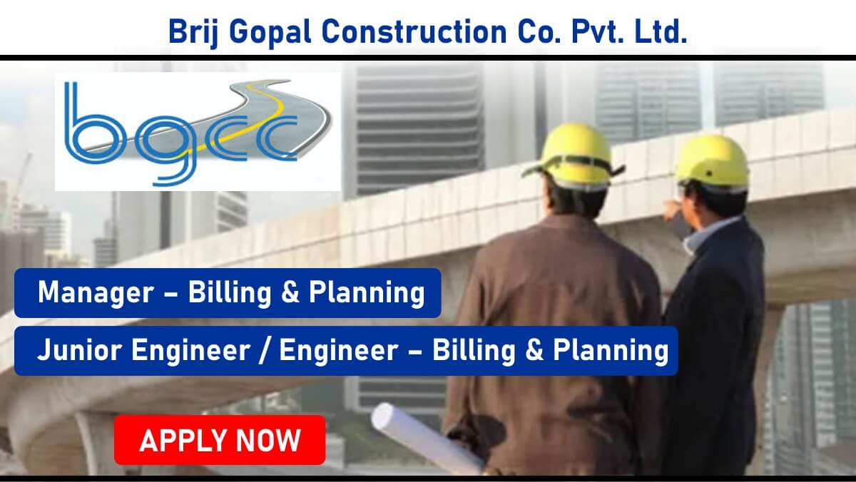 Brij Gopal Construction Co. Pvt. Ltd. – Billing & Planning Professionals for Highway & Industrial Projects | Haryana Site Jobs | Apply Now!