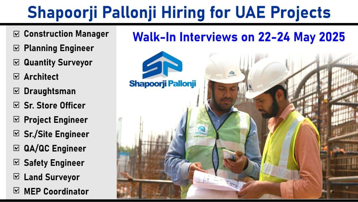 Shapoorji Pallonji Hiring for UAE Projects – Walk-In Interviews in Pune, Bengaluru & Hyderabad (22–24 May 2025)