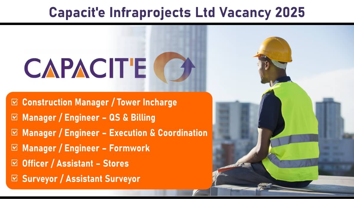 Capacit'e Infraprojects Ltd Vacancy 2025 – Civil Engineering Jobs in Mumbai for High-Rise Building Projects (Multiple Roles)