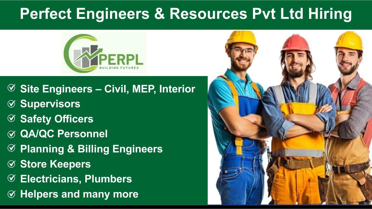Perfect Engineers & Resources Pvt Ltd Hiring: Skilled Manpower for Construction, MEP & Interior Projects Across India