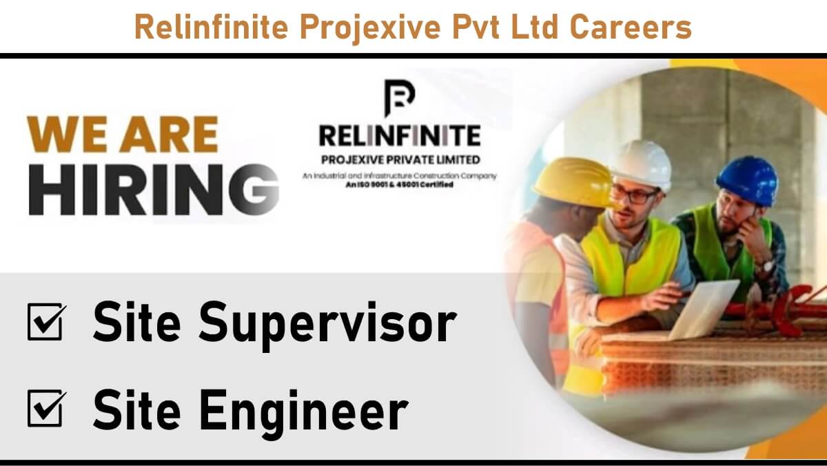Relinfinite Projexive Pvt Ltd Careers: Site Engineer & Site Supervisor Jobs in Gujarat | Apply Now