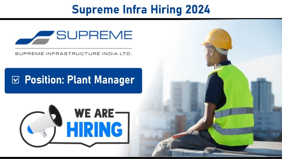 Supreme Infrastructure India Ltd is Hiring: Plant Manager | Pan India | Apply Now