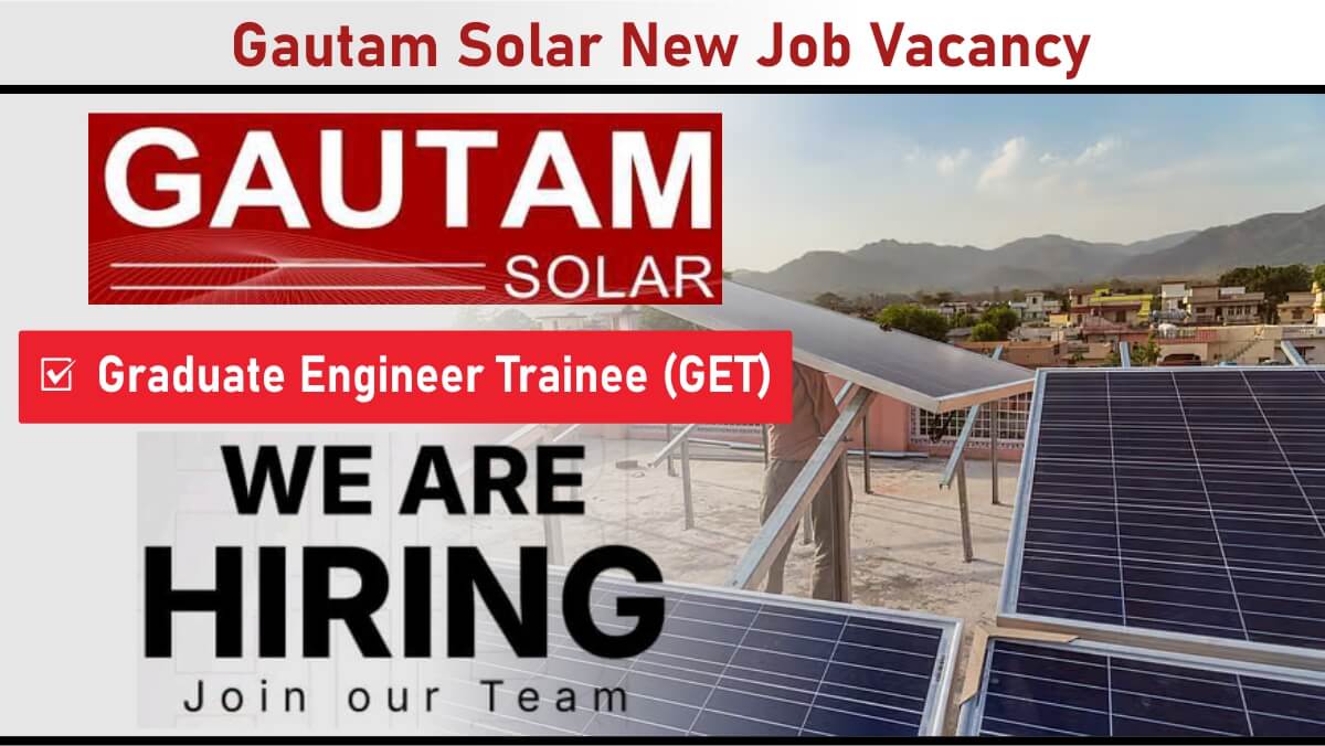 Gautam Solar New Job Vacancy: Graduate Engineer Trainees (GET) | Freshers Engineering Jobs in Bhiwani