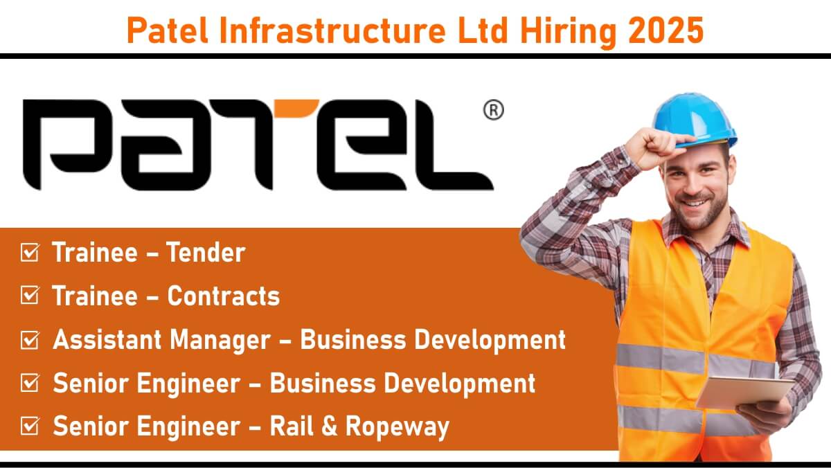 Patel Infrastructure Ltd Hiring 2025: Recruitment for Multiple Positions in Head Office, Ahmedabad | Freshers & Experienced Jobs