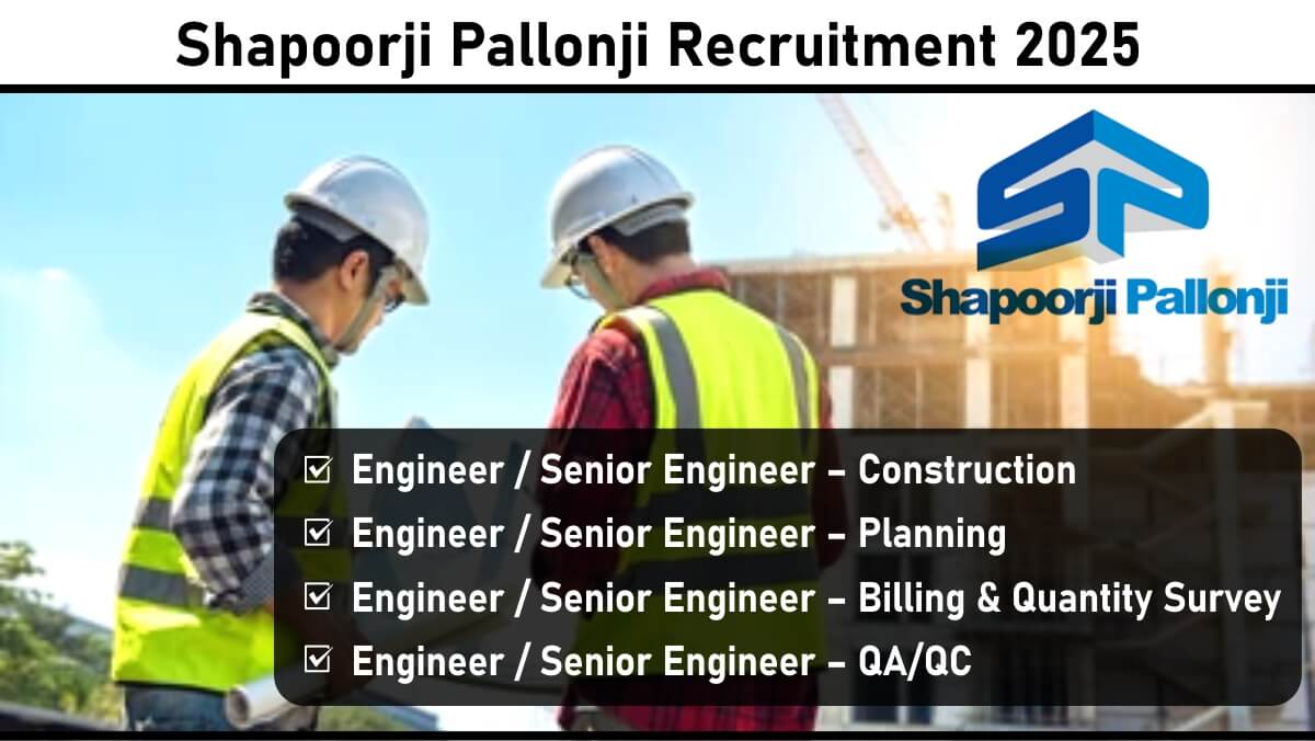 Shapoorji Pallonji Recruitment 2025: Civil Engineering Jobs in Kolkata – Construction, Billing, QA/QC & Planning Roles