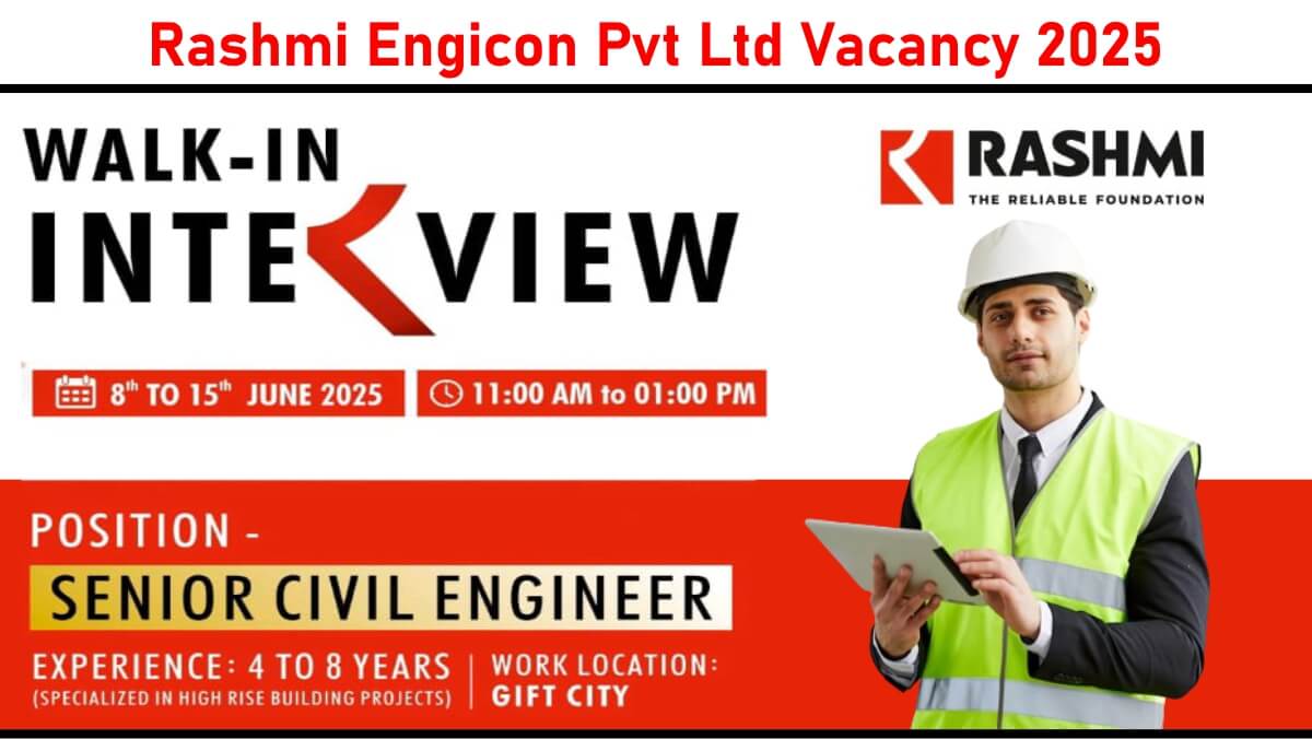 Rashmi Engicon Pvt Ltd Vacancy 2025: Senior Civil Engineer | Ahmedabad (GIFT City) | Walk-In Interview June 8-15, 2025
