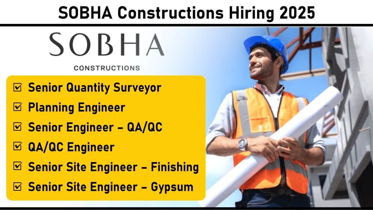 SOBHA Constructions Hiring 2025: Civil Engineers with High-Rise Finishing Experience | Apply Now