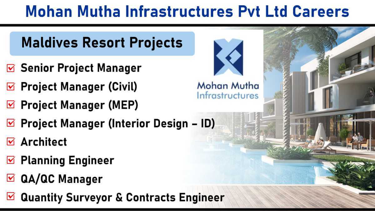 Mohan Mutha Infrastructures Pvt Ltd Careers: Hiring for Luxury Resort Projects in the Maldives | Apply Now!